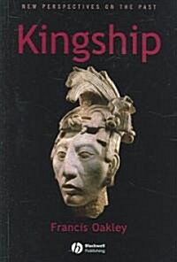 Kingship: The Politics of Enchantmant (Paperback)