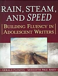 Rain, Steam, and Speed: Building Fluency in Adolescent Writers (Paperback)