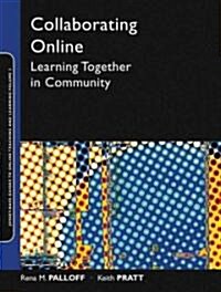 Collaborating Online: Learning Together in Community (Paperback)