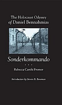 The Holocaust Odyssey of Daniel Bennahmias, Sonderkommando (Paperback, First Edition)