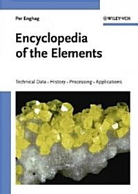 Encyclopedia of the Elements: Technical Data - History - Processing - Applications (Hardcover)