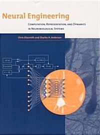 Neural Engineering: Computation, Representation, and Dynamics in Neurobiological Systems (Paperback)