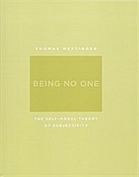 Being No One: The Self-Model Theory of Subjectivity (Paperback)