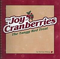 The Joy of Cranberries: The Tangy Red Treat (Spiral)
