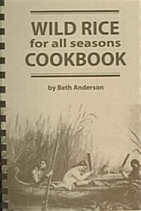Wild Rice for All Seasons Cookbook (Spiral)