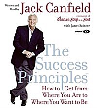 The Success Principles(tm) CD: How to Get from Where You Are to Where You Want to Be (Audio CD)