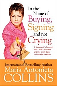 In the Name of Buying, Signing... and Then Crying (Hardcover)