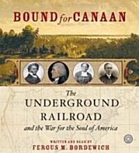 Bound for Canaan CD: The Underground Railroad and the War for the Soul of America (Audio CD)