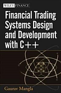 Financial Trading Systems Design And Development  With C++ (Paperback)