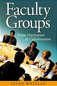 Faculty Groups: From Frustration to Collaboration (Paperback)