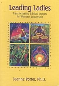 Leading Ladies: Transformative Biblical Images for Womens Leadership (Paperback)