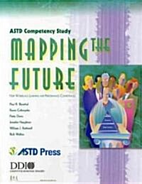 ASTD Competency Study: Mapping the Future: New Workplace Learning and Performance Competencies (Paperback)