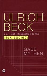 Ulrich Beck : A Critical Introduction to the Risk Society (Paperback)