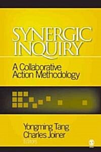 Synergic Inquiry: A Collaborative Action Methodology (Hardcover)