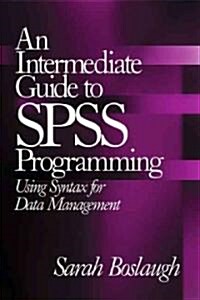 An Intermediate Guide to SPSS Programming: Using Syntax for Data Management (Paperback)