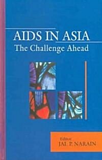 AIDS in Asia: The Challenge Continues (Hardcover)