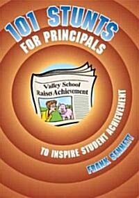 101 Stunts for Principals to Inspire Student Achievement (Paperback)