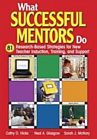 What Successful Mentors Do: 81 Research-Based Strategies for New Teacher Induction, Training, and Support (Paperback)