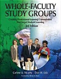 Whole-Faculty Study Groups: Creating Professional Learning Communities That Target Student Learning (Paperback, 3)