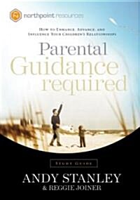 Parental Guidance Required: How to Enhance, Advance, and Influence Your Childrens Relationships (Paperback, Study Guide)