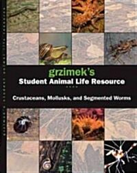 Grzimeks Student Animal Life Resource: Crustaceans, Mollusks and Segmented Worms (Hardcover)