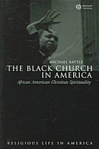 The Black Church in America: African American Christian Spirtuality (Paperback)