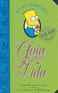 Guia Para La Vida Simpson/ Bart Simpsons Guide to Life (Paperback)
