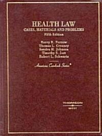 Furrow, Greany, Johnson, Jost & Schwartz Health Law: Cases, Materials & Problems, 5th (American Casebook Series]) (Hardcover, 5, Revised)
