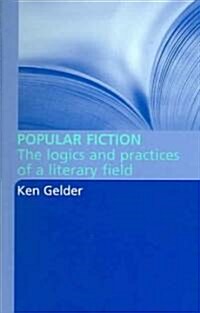 Popular Fiction : The Logics and Practices of a Literary Field (Paperback)
