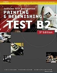 ASE Test Preparation Collision Repair and Refinish- Test B2: Painting and Refinishing (Paperback, 3)