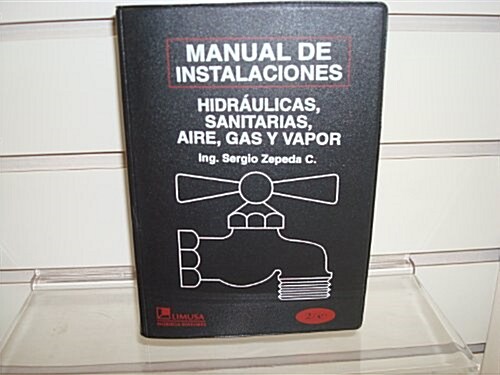 Manual de instalaciones hidraulicas, sanitarias, gas, aire comprimido y vapor/  Manual of Hydraulic, Sanitary, Gas, Compressed Air and Steam  Installa (Paperback, 2nd)