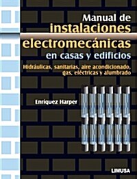 Manual de instalaciones electromecanicas en casas y edificios/ Manual of Electromechanical Installations in Homes and Buildings (Paperback)