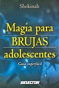 Magia para brujas adolescentes / Teen Witch Magic (Paperback)