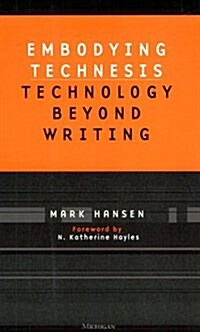 Embodying Technesis: Technology Beyond Writing (Paperback)