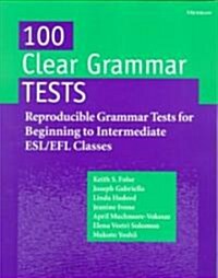 100 Clear Grammar Tests: Reproducible Grammar Tests for Beginning to Intermediate ESL/Efl Classes (Paperback)