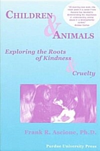 Children & Animals: Exploring the Roots of Kindness & Cruelty (Paperback)