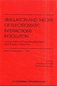 Simulation and Theory of Electrostatic Interactions in Solution: Computational Chemistry, Biophysics and Aqueous Solutions: Santa Fe, New Mexico, USA, (Hardcover)