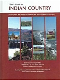 Tillers Guide to Indian Country: Economic Profiles of American Indian Reservations (Hardcover, 2005)
