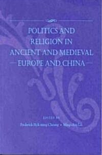 Politics and Religion in Ancient and Medieval Europe and China (Paperback)