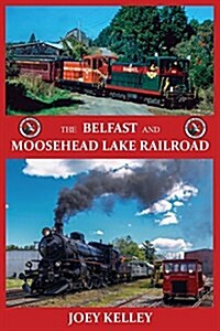 The Belfast and Moosehead Lake Railroad (Paperback)