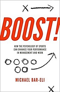 Boost!: How the Psychology of Sports Can Enhance Your Performance in Management and Work (Hardcover)