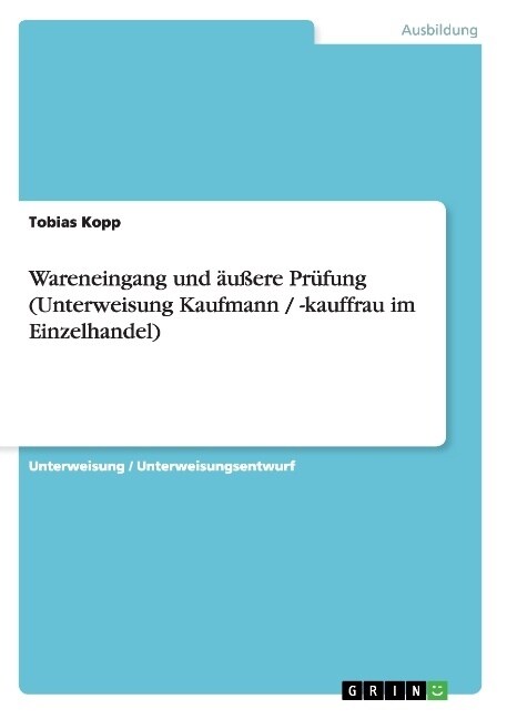 Wareneingang und ??re Pr?ung (Unterweisung Kaufmann / -kauffrau im Einzelhandel) (Paperback)