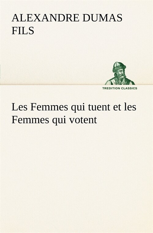 Les Femmes Qui Tuent Et Les Femmes Qui Votent (Paperback)