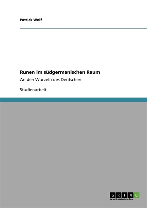 Runen im s?germanischen Raum: An den Wurzeln des Deutschen (Paperback)