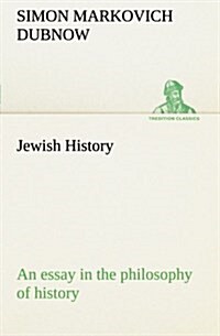 Jewish History: An Essay in the Philosophy of History (Paperback)