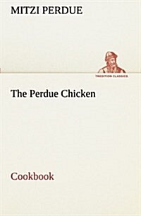 The Perdue Chicken Cookbook (Paperback)
