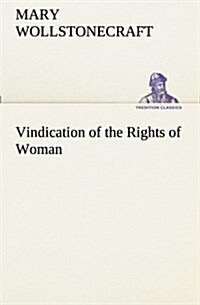 Vindication of the Rights of Woman (Paperback)