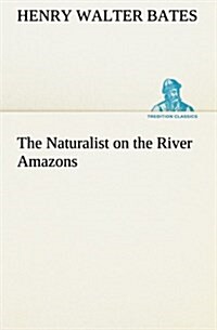 The Naturalist on the River Amazons (Paperback)