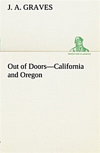 Out of Doors-California and Oregon (Paperback)