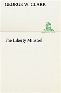 The Liberty Minstrel (Paperback)